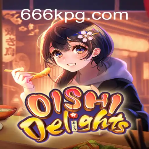 OishiDelights: Dive into a World of Fun and Rewards with 666K.BET Oficial Slots Brasil #1